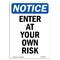 Signmission OSHA Sign, 18" H, 12" W, Rigid Plastic, Enter At Your Own Risk Sign, Portrait, 1218-V-12067 OS-NS-P-1218-V-12067 - alternate 1